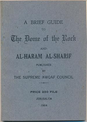 A Brief Guide to the Dome of the Rock and Al-Haram Al-Sharif.