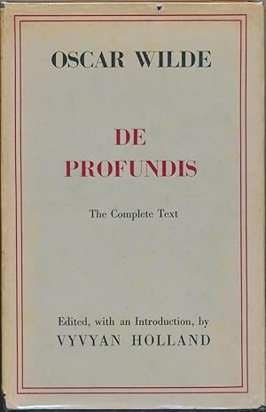 De Profundis. Being the first complete and accurate version of "Epistola: in Carcere et Vinculis"...