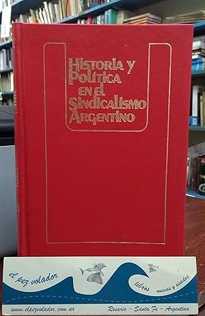 Imagen del vendedor de Historia y poltica en el sindicalismo argentino (3 tomos) a la venta por Librera El Pez Volador