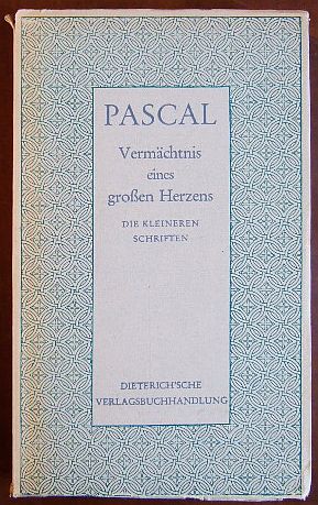 Seller image for Vermchtnis eines grossen Herzens : Die kleineren Schriften. Blaise Pascal. bertr. u. hrsg. v. Wolfgang Rttenauer, Sammlung Dieterich ; Bd. 16 for sale by Antiquariat Blschke