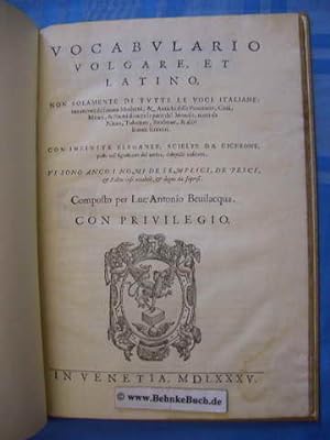 Vocabvlario volgare [Vocabulario volgare], et latino, non solamente di tutte le voci italiane: ma...