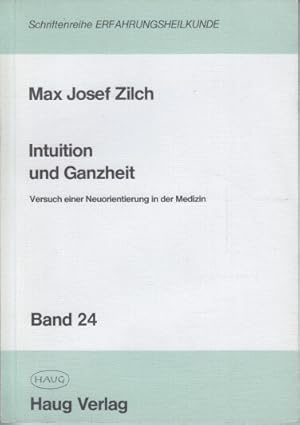 Intuition und Ganzheit : Versuch e. Neuorientierung in d. Medizin. von. Mit e. Geleitw. von Werne...