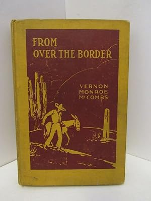 FROM OVER THE BORDER: A STUDY OF THE MEXICANS IN THE UNITED STATES