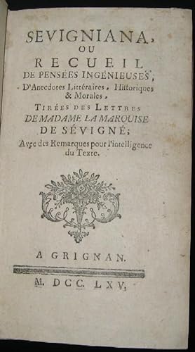 Sevigniana, ou recueil de pensées ingenieuses, d'anecdotes littéraires, historiques & morales. Ti...