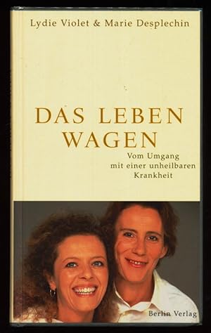 Bild des Verkufers fr Das Leben wagen : Vom Umgang mit einer unheilbaren Krankheit. zum Verkauf von Antiquariat Peda