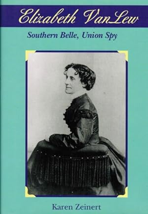 Bild des Verkufers fr Elizabeth Van Lew: Southern Belle, Union Spy zum Verkauf von Autumn Leaves