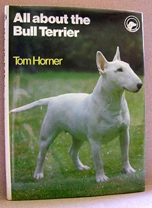 Immagine del venditore per ALL ABOUT THE BULL TERRIER venduto da B A Downie Dog Books