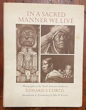 In A Sacred Manner We Live; Photographs of the North American Indian