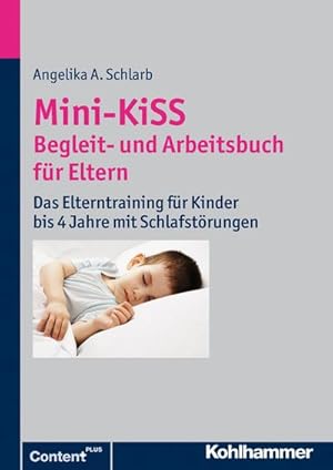 Bild des Verkufers fr Mini-KiSS - Begleit- und Arbeitsbuch fr Eltern : Das Elterntraining fr Kinder bis 4 Jahre mit Schlafstrungen zum Verkauf von AHA-BUCH GmbH