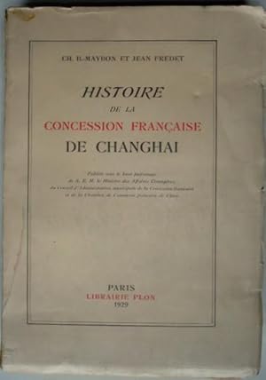 Bild des Verkufers fr Histoire de la concession franaise de Changhai, zum Verkauf von LIBRAIRIE L'OPIOMANE