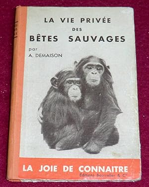 Seller image for LA VIE PRIVEE DES BTES SAUVAGES for sale by LE BOUQUINISTE