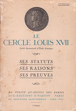 Cercle Louis XVII (Le), ses statuts, ses raisons, ses preuves