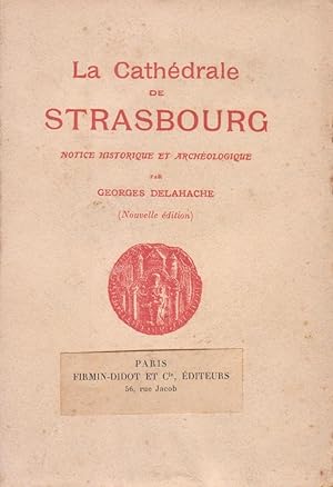 Cathédrale de Strasbourg (La), notice historique et archéologique