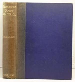 Image du vendeur pour Typographia Scoto-Gadelica or books printed in the Gaelic of Scotland etc. etc. mis en vente par Leakey's Bookshop Ltd.