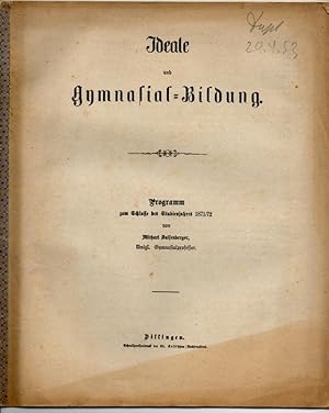 Ideale und Gymnasial-Bildung. Programm zum Schlusse des Studienjahres 1871/72.