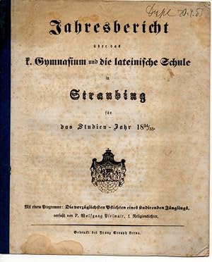 Die vorzüglichsten Pflichten studirenden Jünglings. Jahresber. ü.d. k. Gymnasium und die lateinis...