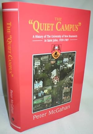 Seller image for The "Quiet Campus"; A History of the University of New Brunswick in Saint John, 1959-1969 for sale by Dave Shoots, Bookseller