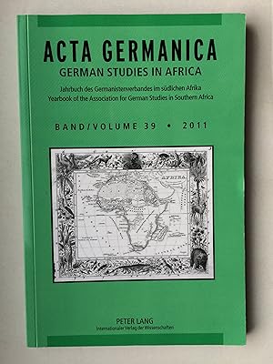 Bild des Verkufers fr ACTA GERMANICA - GERMAN STUDIES IN AFRICA. Jahrbuch des Germanistenverbandes im sdlichen Afrika = Yearbook of the Association for German Studies in Southern Africa; Band/Volume 39/2011 zum Verkauf von Bildungsbuch