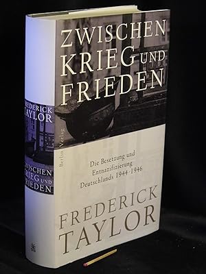 Zwischen Krieg und Frieden - Die Besetzung und Entnazifizierung Deutschlands 1944-1946 -