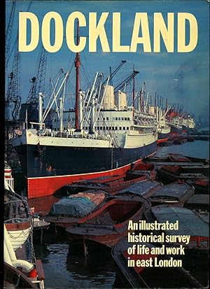 Seller image for Dockland; An Illustrated Historical Survey of Life and Work in East London for sale by Little Stour Books PBFA Member