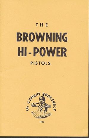 Seller image for Use and Maintenance of the Browning Hi-Power Pistol (no 2 Mk 1 and Commercial Models) for sale by Books Galore & More...