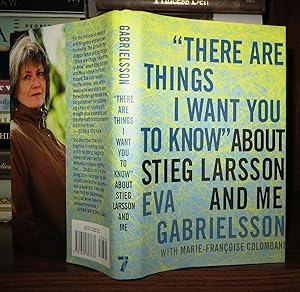 Immagine del venditore per THERE ARE THINGS I WANT YOU TO KNOW ABOUT STIEG LARSSON AND ME venduto da Rare Book Cellar