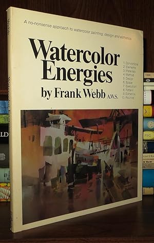 WATERCOLOR ENERGIES A No-Nonsense Approach to Watercolor Painting, Design and Esthetics