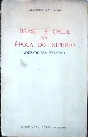 Immagine del venditore per Brasil e Chile na poca do imprio. Amixade sem exemplo venduto da Librera Monte Sarmiento