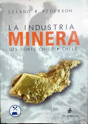 Imagen del vendedor de La industria minera del Norte Chico - Chile. Traduccin Marco Soto a la venta por Librera Monte Sarmiento