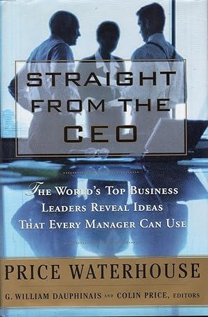 Seller image for Straight from the CEO: The world's top business leaders reveal ideas that every manager can use for sale by Mr Pickwick's Fine Old Books