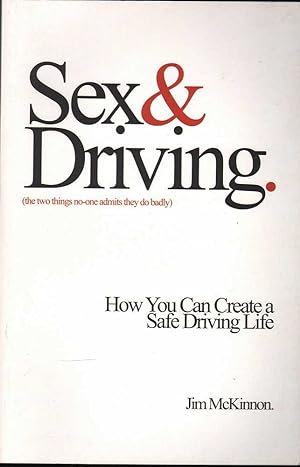Seller image for Sex & Driving: How You can Create a Safe Driving Life for sale by Mr Pickwick's Fine Old Books