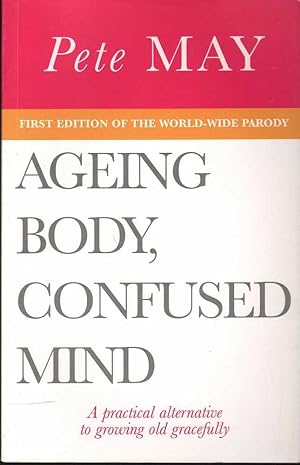 Seller image for Ageing Body, Confused Mind for sale by Mr Pickwick's Fine Old Books
