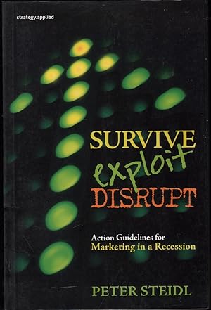 Seller image for Survive, exploit, disrupt: Action guidelines for marketing in a recession for sale by Mr Pickwick's Fine Old Books