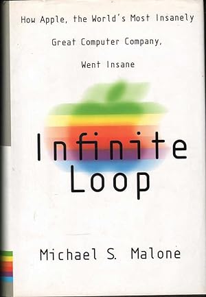 Seller image for Infinite Loop: How the World's Most Insanely Great Computer Company Went Insane for sale by Mr Pickwick's Fine Old Books