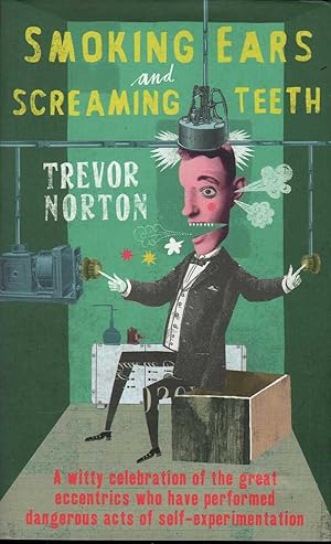 Seller image for Smoking ears and screaming teeth: A celebration of self-experimenters for sale by Mr Pickwick's Fine Old Books