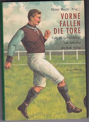 Seller image for Vorne fallen die Tore: Fuballgeschichte(n) von Sokrates bis Rudi Vller for sale by Kultgut