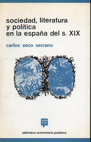 Imagen del vendedor de SOCIEDAD, LITERATURA Y POLTICA EN LA ESPAA DEL SIGLO XIX. a la venta por angeles sancha libros