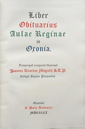 The Obituary Book of Queens College Oxford, an Ancient Sarum Kalendar. With the Obits of the Foun...