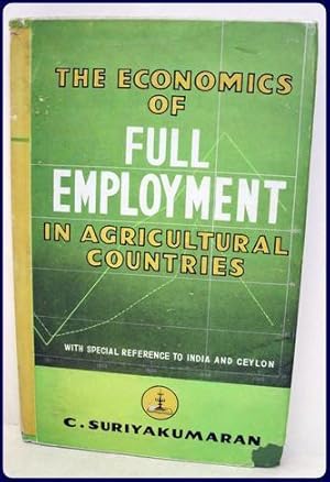 THE ECONOMICS OF FULL EMPLOYMENT IN AGRICULTURAL COUNTRIES.