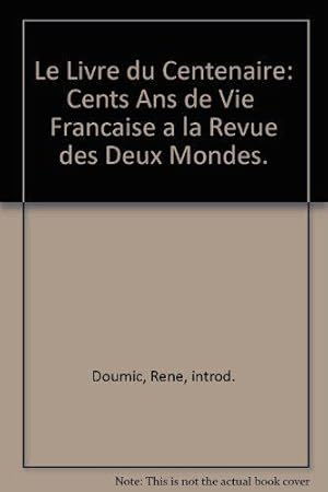 Seller image for Le Livre du Centenaire: Cents Ans de Vie Francaise a la Revue des Deux Mondes. for sale by JLG_livres anciens et modernes