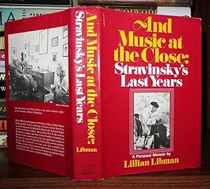 Image du vendeur pour AND MUSIC AT THE CLOSE Stravinsky's Last Years: a Personal Memoir mis en vente par Rare Book Cellar