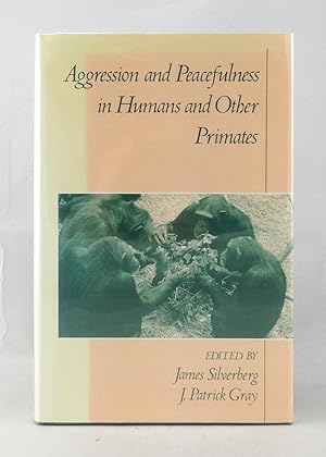 Aggression and Peacefulness in Humans and Other Primates.