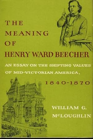 Bild des Verkufers fr The Meaning Of Henry Ward Beecher An Essay on the Shifting Values of Mid-Victorian America, 1840-1870 zum Verkauf von Autumn Leaves
