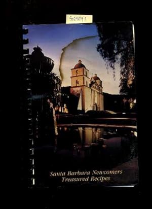 Seller image for Santa Barbara Newcomers : Treasured Recipes : 1987 Edition [A Cookbook / Recipe Collection / Compilation of Fresh Ideas, Traditional / Regional Fare, Comprehensive Cooking Instructions + Techniques explained] for sale by GREAT PACIFIC BOOKS