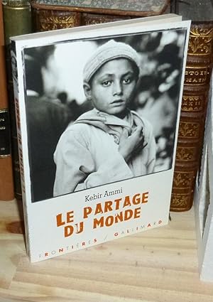Le partage du monde. Frontières - Gallimard. Paris. 1999.