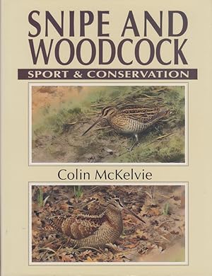 Immagine del venditore per SNIPE AND WOODCOCK: SPORT & CONSERVATION. By Colin Laurie McKelvie. venduto da Coch-y-Bonddu Books Ltd