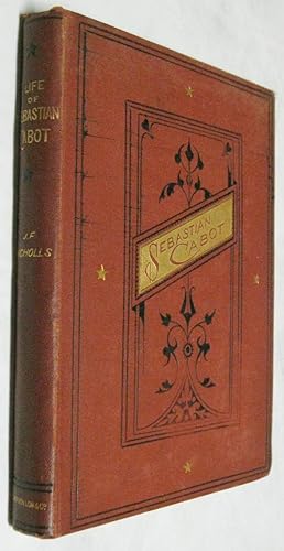 The Remarkable Life, Adventures and Discoveries of Sebastian Cabot of Bristol (First Edition)