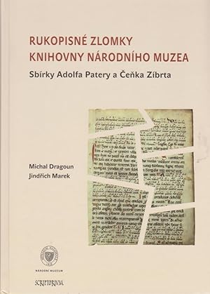 Rukopisné zlomky Knihovny Národního muzea; sbírky Adolfa Patery a Cenka Zíbrta / Michal Dragoun ;...