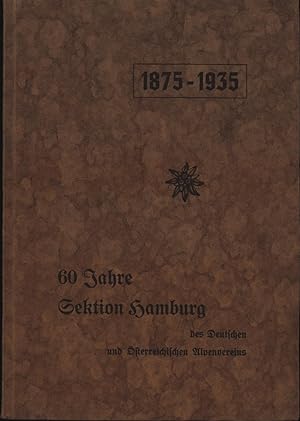 Bild des Verkufers fr 60 Jahre Sektion Hamburg des Deutschen und sterreichischen Alpenvereins 1875-1935,Festschrift. zum Verkauf von Antiquariat Kastanienhof