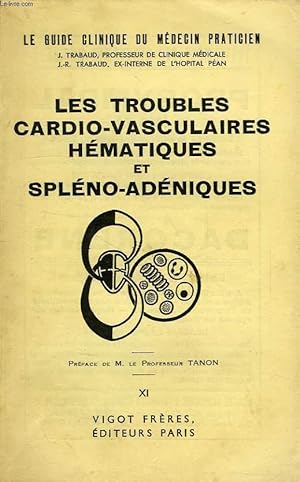 Seller image for LE GUIDE CLINIQUE DU MEDECIN PRATICIEN, TOME XI, LES TROUBLES CARDIO-VASCULAIRES HEMATIQUES ET SPLENO-ADENIQUES for sale by Le-Livre